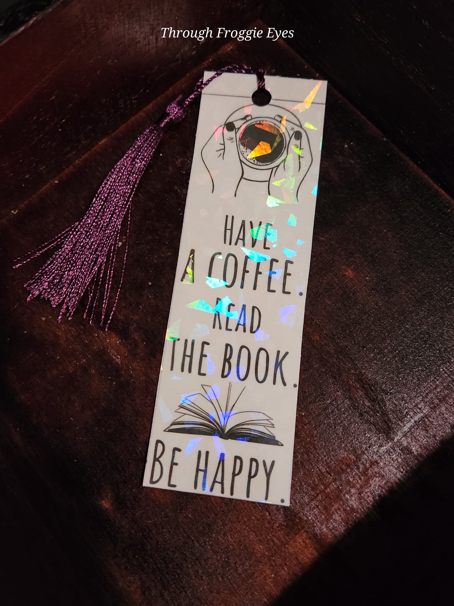 Holographic bookmark (5.25") Have a coffee. Read the book.