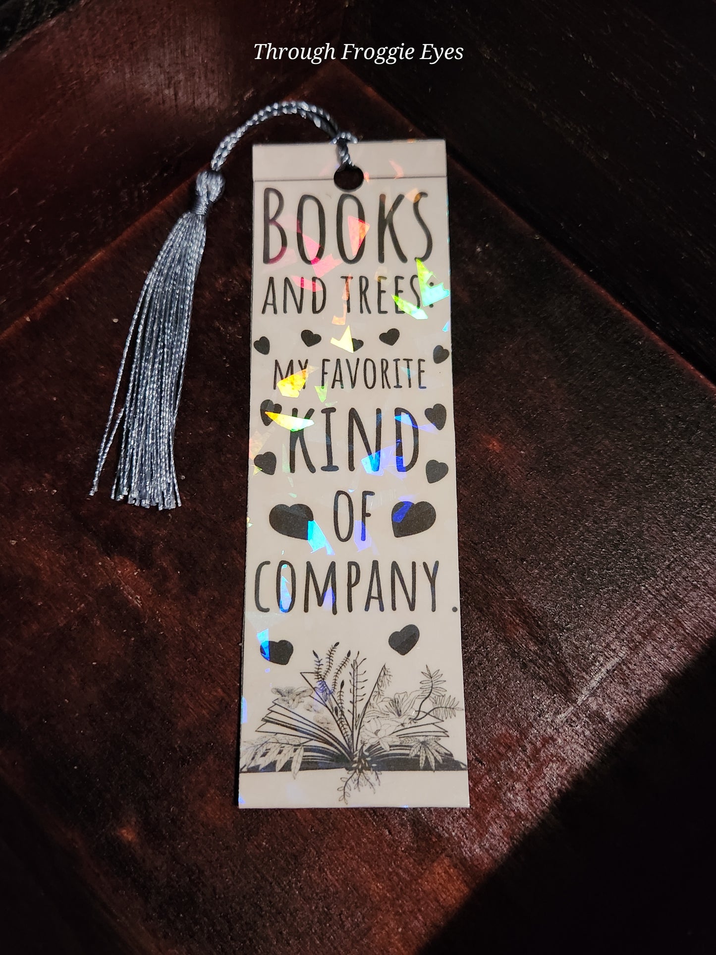 Holographic bookmark (5.25") Books and trees: My favorite kind of company.