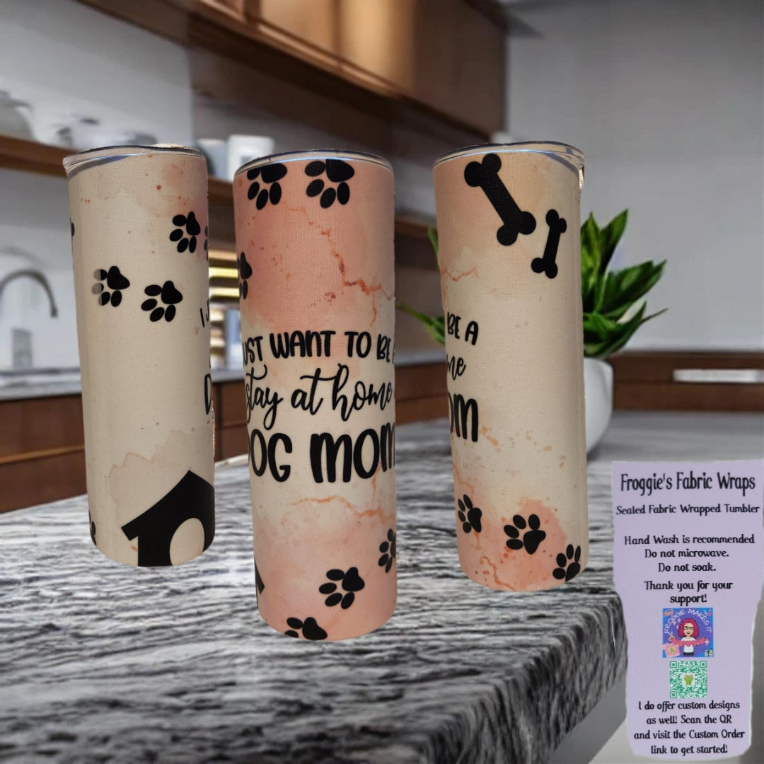 20oz Stay at Home Dog Mom Fabric Wrapped Tumbler