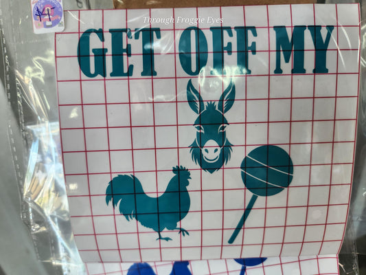 Get Off My Donkey (Ass) Rooster (Cock) Sucker vinyl decal 6in