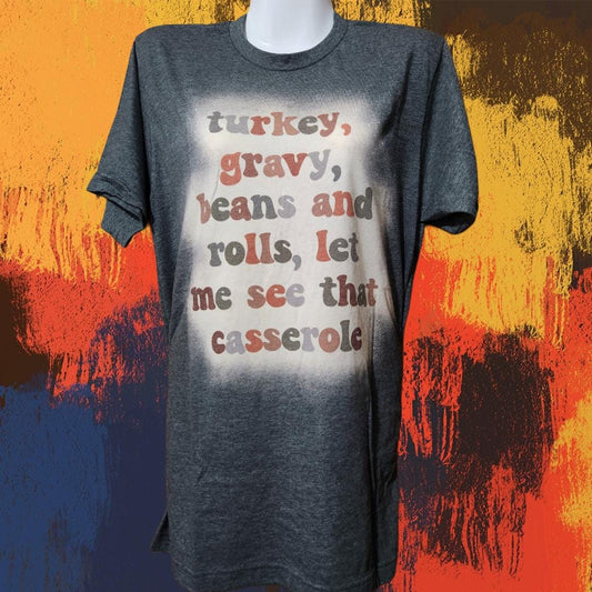 Medium Bleached Sublimation Tee - Turkey, Gravy Beans and Rolls Let me see that casserole